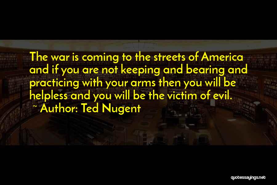 Ted Nugent Quotes 610497