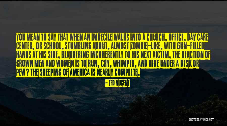 Ted Nugent Quotes 666543 Ted Nugent Quotes 666543