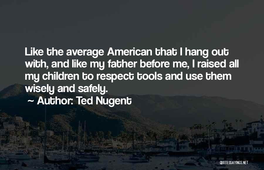 Ted Nugent Quotes 822054