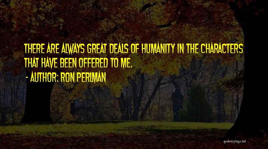 Ted One Liners Quotes By Ron Perlman