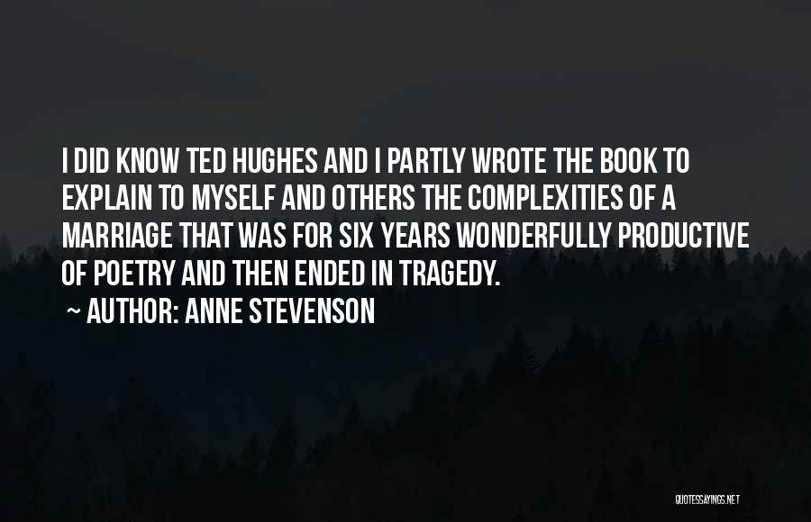 Ted Quotes By Anne Stevenson