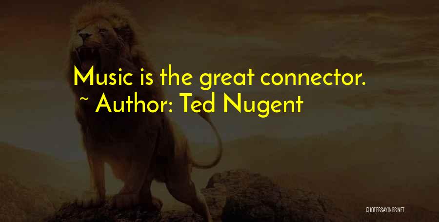 Ted Quotes By Ted Nugent