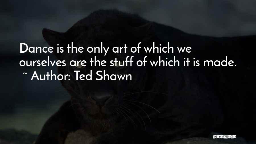 Ted Shawn Quotes 991952