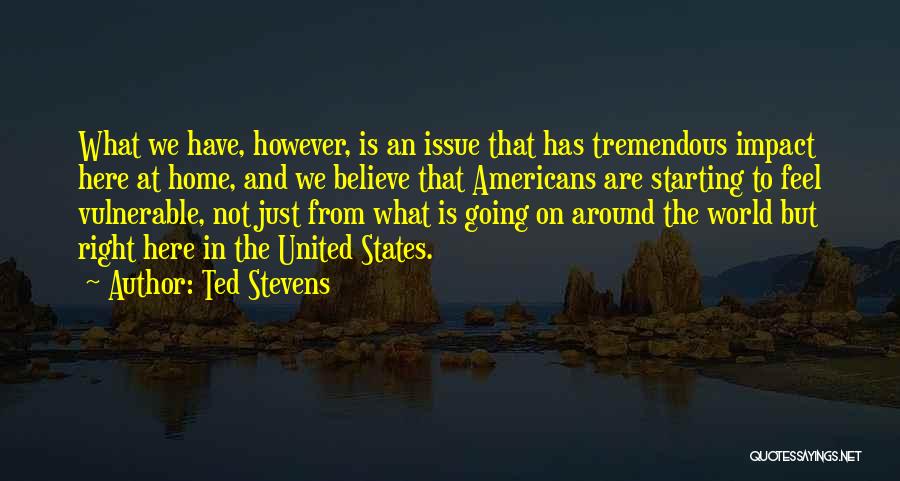 Ted Stevens Quotes 1111142