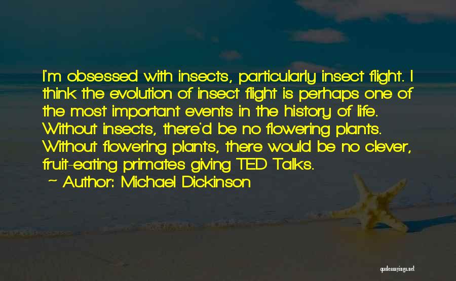 Ted Talks Life Quotes By Michael Dickinson