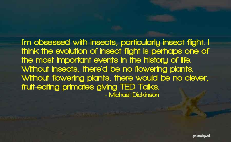 Ted Talks Life Quotes By Michael Dickinson