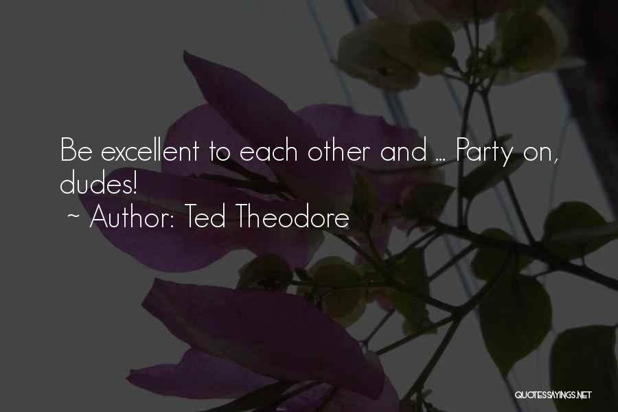 Ted Theodore Quotes 158621