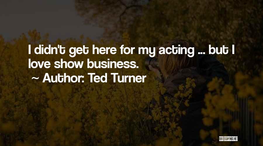 Ted Turner Quotes 1532310