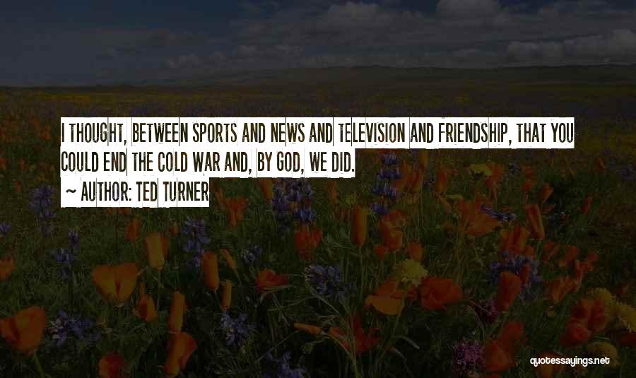 Ted Turner Quotes 1804298