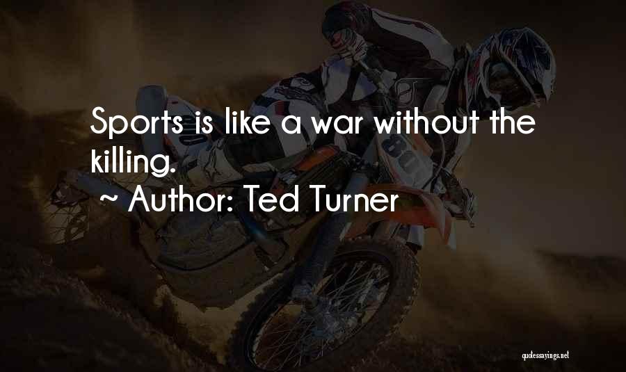 Ted Turner Quotes 1849318