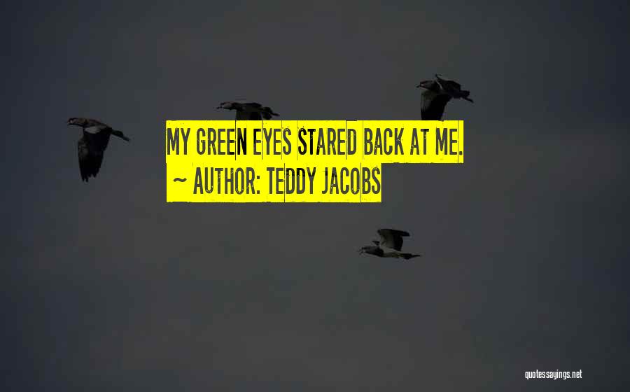 Teddy Jacobs Quotes 1788265