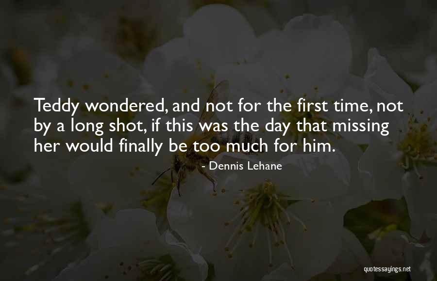Teddy Sad Quotes By Dennis Lehane Teddy Sad Quotes By Dennis Lehane