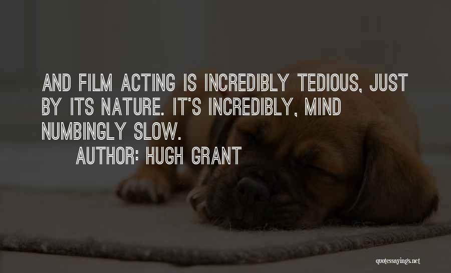 Tedious Quotes By Hugh Grant
