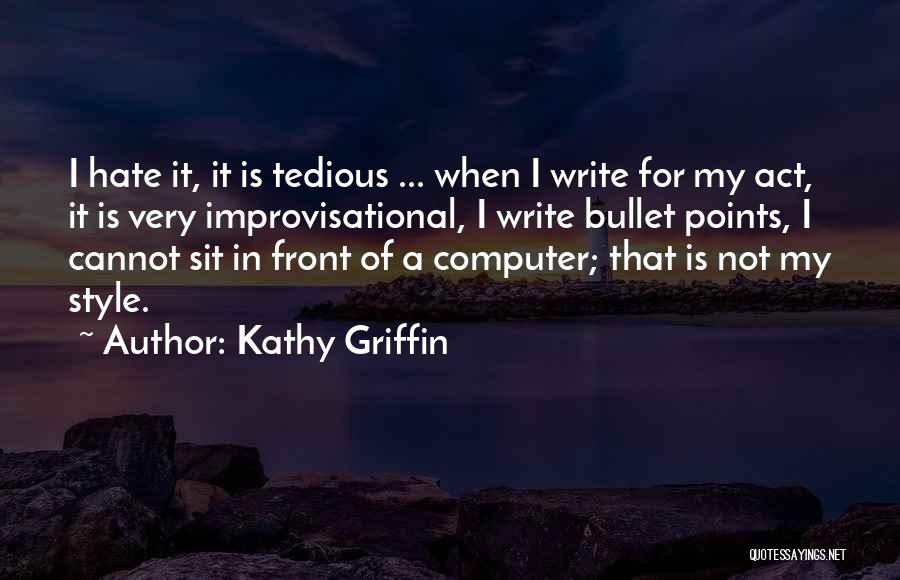 Tedious Quotes By Kathy Griffin