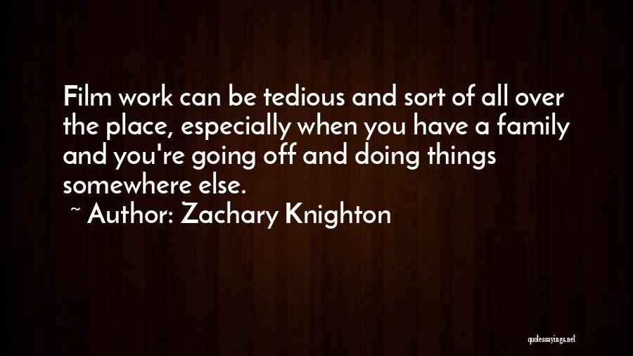 Tedious Quotes By Zachary Knighton