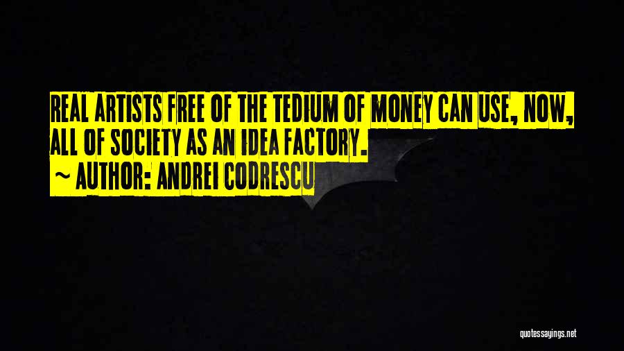 Tedium Quotes By Andrei Codrescu