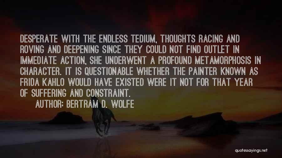 Tedium Quotes By Bertram D. Wolfe