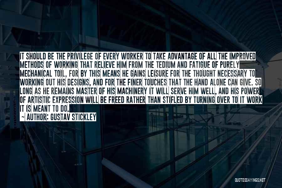 Tedium Quotes By Gustav Stickley