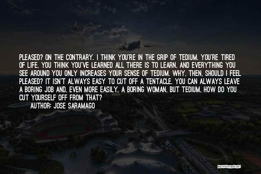Tedium Quotes By Jose Saramago