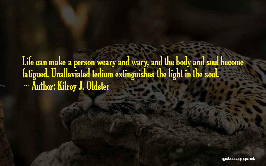 Tedium Quotes By Kilroy J. Oldster