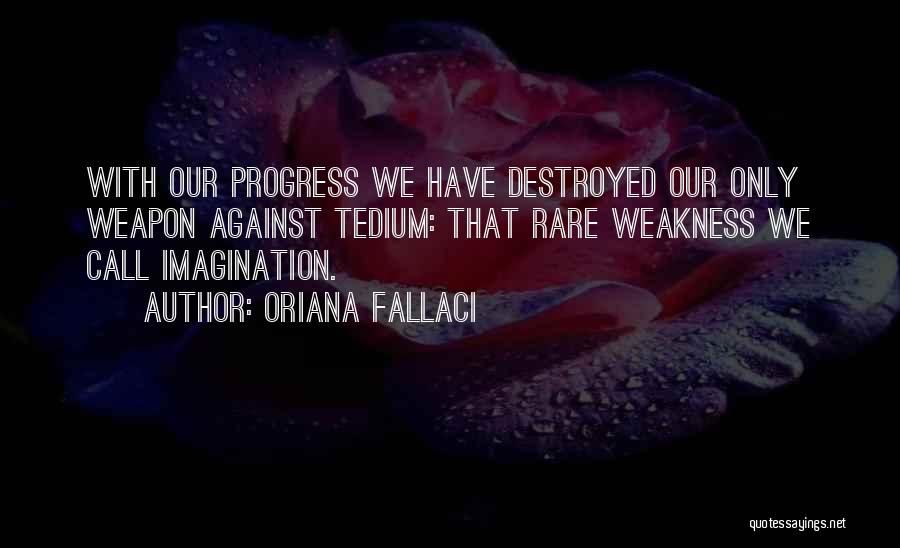 Tedium Quotes By Oriana Fallaci