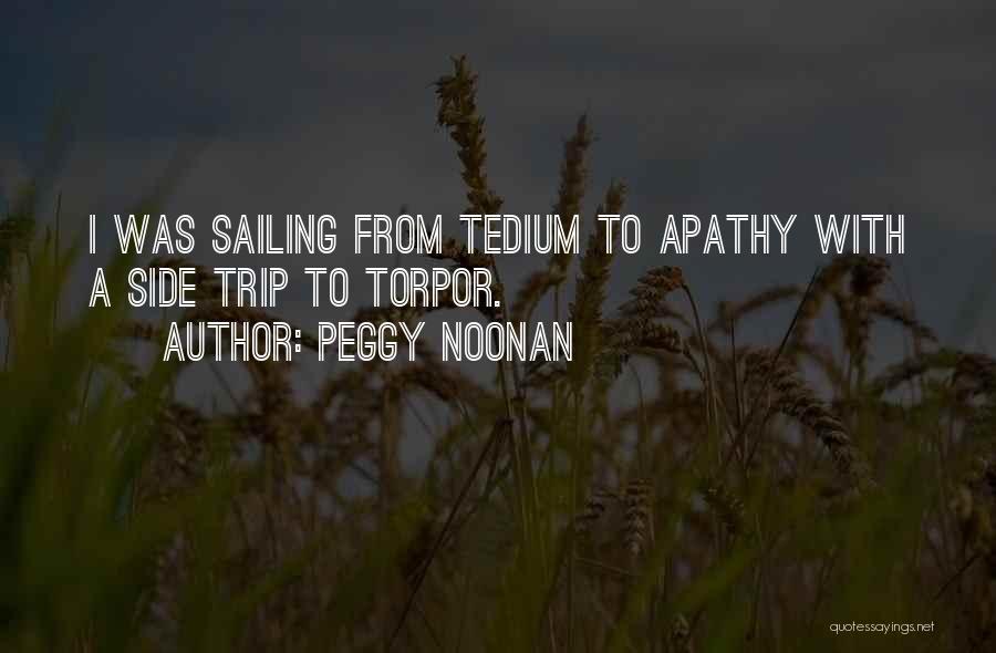 Tedium Quotes By Peggy Noonan