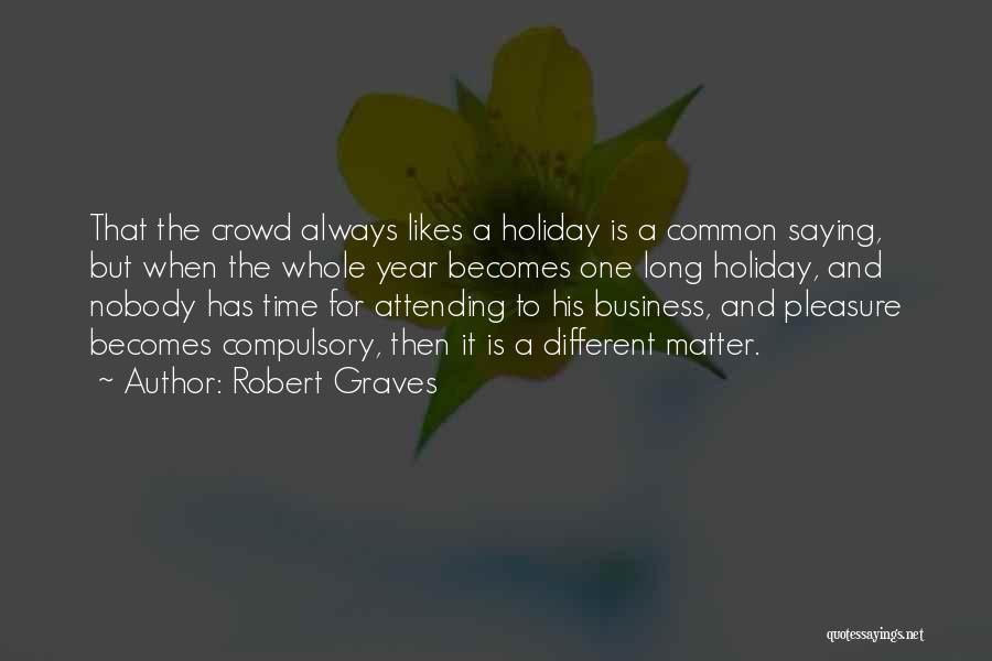 Tedium Quotes By Robert Graves