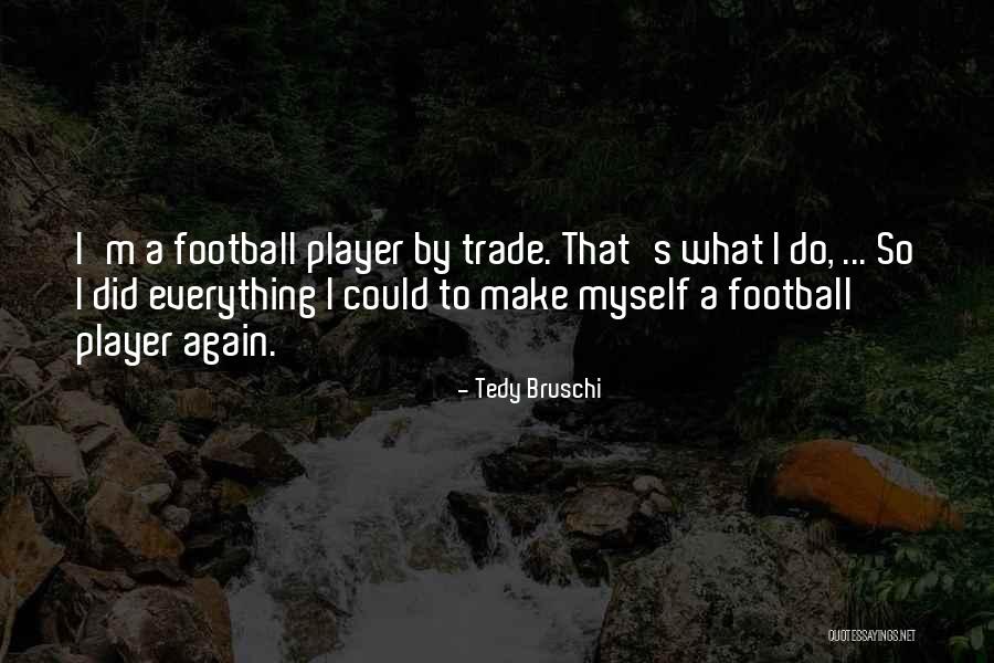 Tedy Bruschi Quotes 305356 Tedy Bruschi Quotes 305356