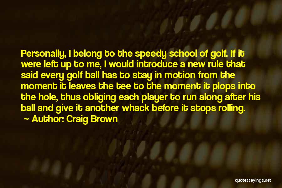 Tee Ball Quotes By Craig Brown