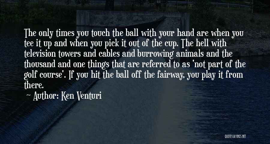 Tee Off Quotes By Ken Venturi