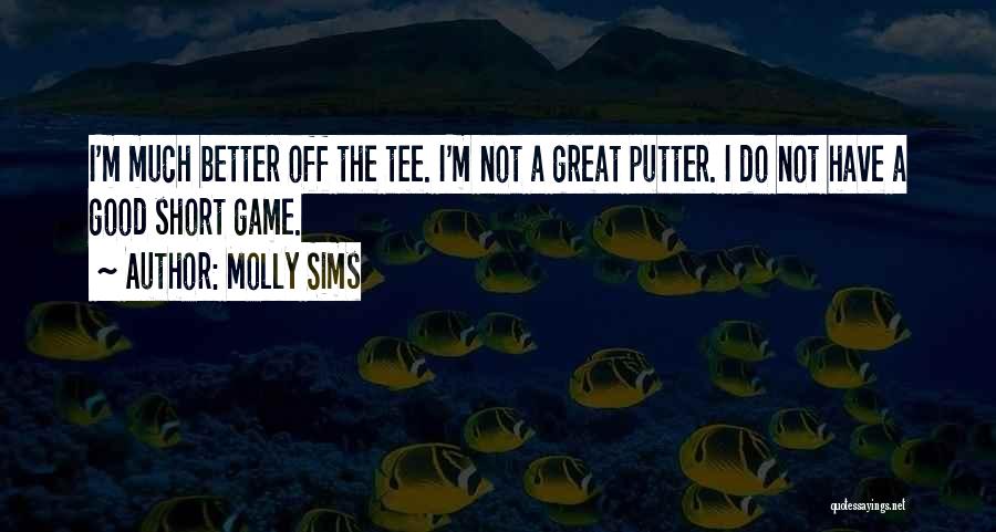 Tee Off Quotes By Molly Sims