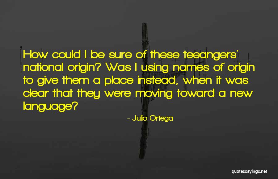 Teeangers Quotes By Julio Ortega Teeangers Quotes By Julio Ortega
