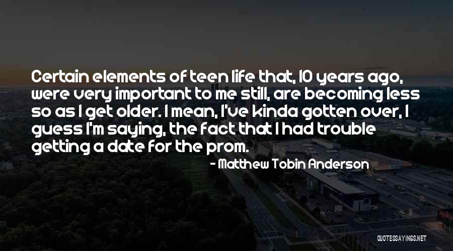 Teen Trouble Quotes By Matthew Tobin Anderson Teen Trouble Quotes By Matthew Tobin Anderson
