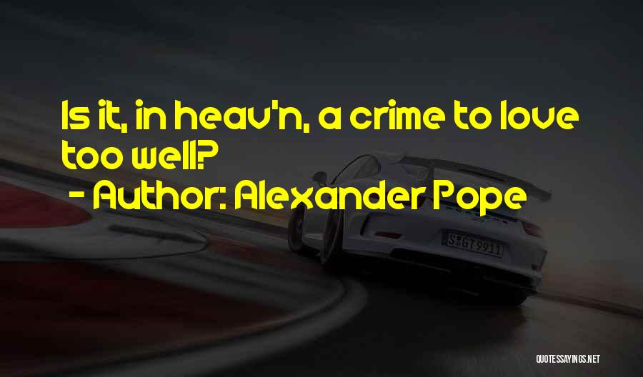 Teenage Crime Quotes By Alexander Pope