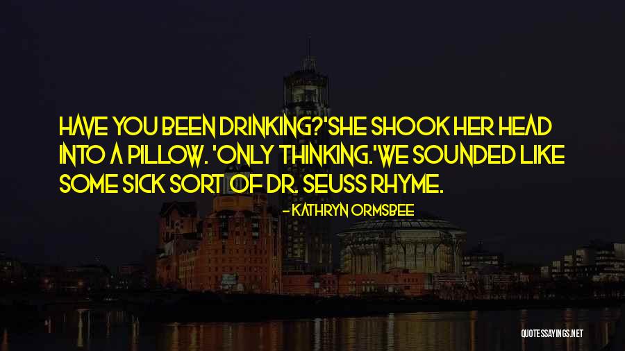 Teenage Drama Quotes By Kathryn Ormsbee Teenage Drama Quotes By Kathryn Ormsbee