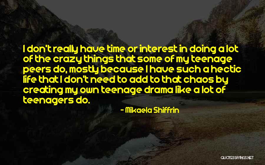 Teenage Drama Quotes By Mikaela Shiffrin Teenage Drama Quotes By Mikaela Shiffrin