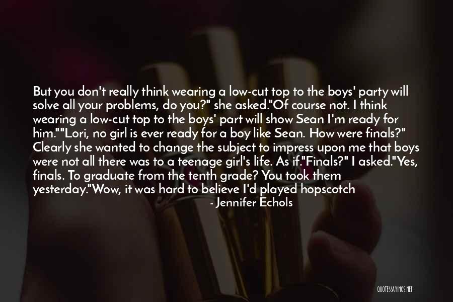 Teenage Girl Life Quotes By Jennifer Echols Teenage Girl Life Quotes By Jennifer Echols