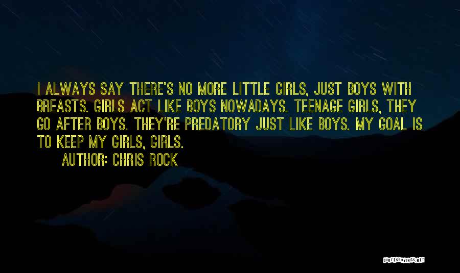 Teenage Girls Quotes By Chris Rock