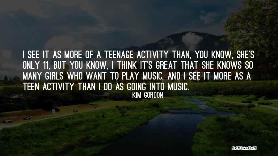 Teenage Girls Quotes By Kim Gordon