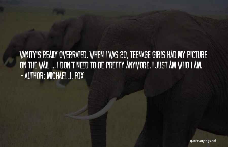 Teenage Girls Quotes By Michael J. Fox