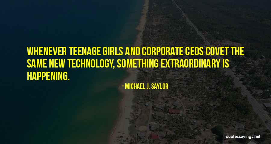 Teenage Girls Quotes By Michael J. Saylor