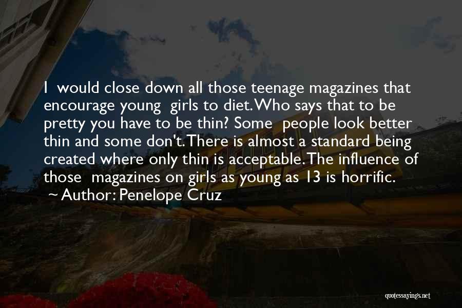 Teenage Girls Quotes By Penelope Cruz