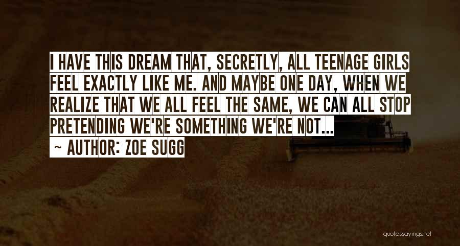 Teenage Girls Quotes By Zoe Sugg