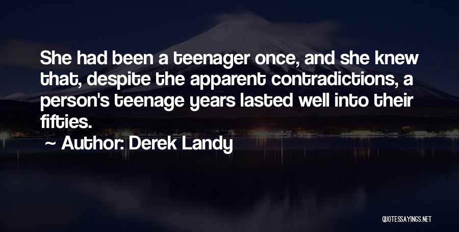 Teenage Immaturity Quotes By Derek Landy