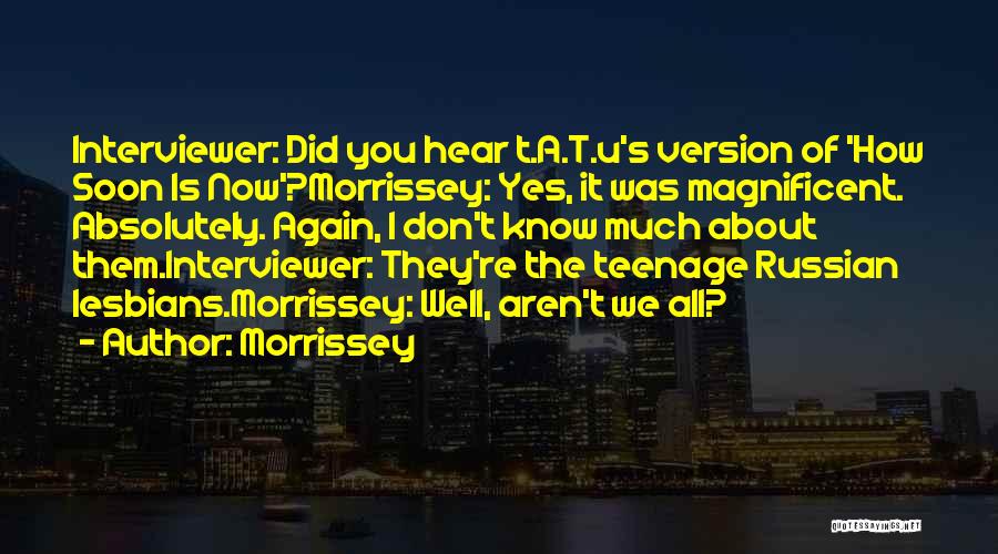 Teenage Know It All Quotes By Morrissey