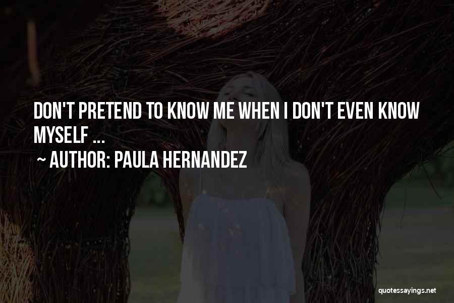 Teenage Know It All Quotes By Paula Hernandez