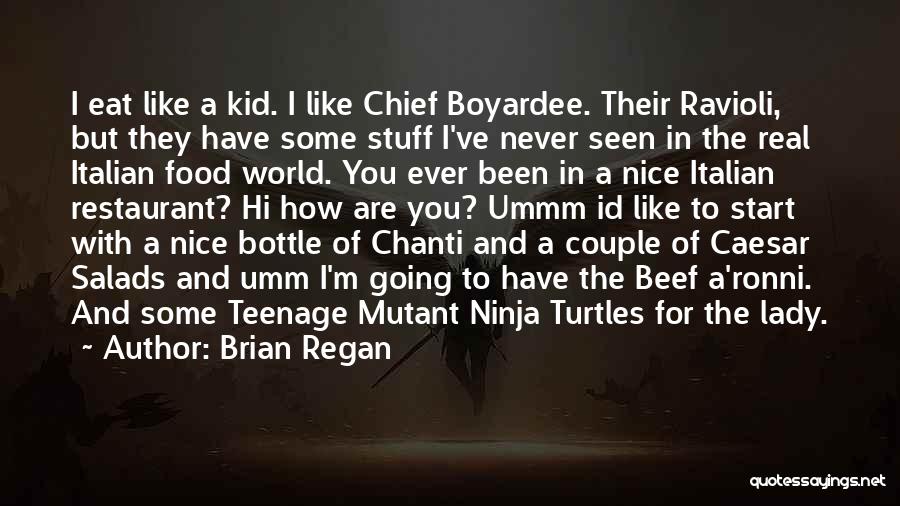 Teenage Mutant Ninja Quotes By Brian Regan