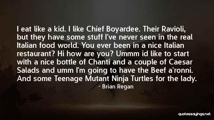 Teenage Mutant Ninja Quotes By Brian Regan