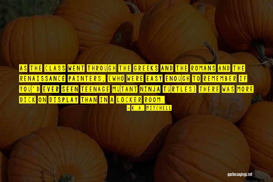 Teenage Mutant Ninja Quotes By K.A. Mitchell