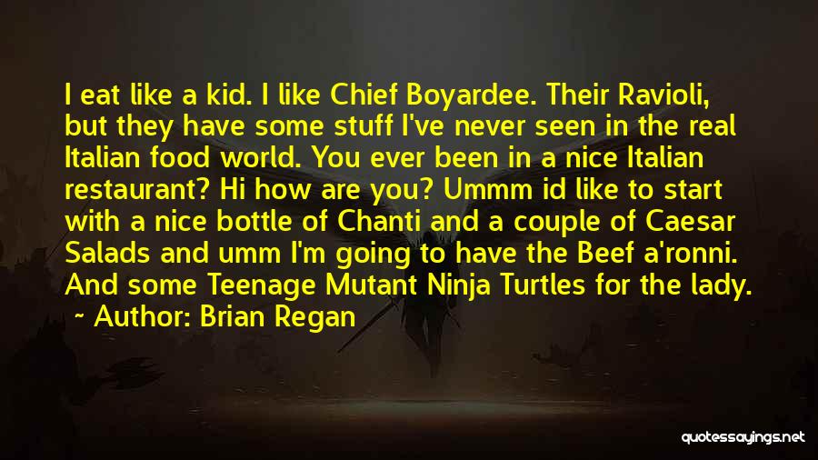 Teenage Mutant Quotes By Brian Regan